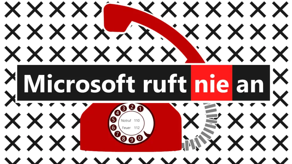 Microsoft ruft nie an. Sollte "Microsoft" dennoch anrufen, handelt es sich um Betrug!