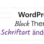 WordPress Block Theme Schriftart ändern